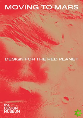 Moving to Mars: Design for the Red Planet