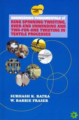 Engineering Fundamentals of Ring Spinning/Twisting, Over-end Unwinding and Two-for-One Twisting in Textile Processes