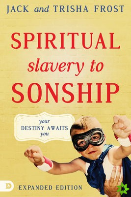 Spiritual Slavery To Sonship Expanded Edition