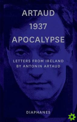 Artaud 1937 Apocalypse  Letters from Ireland August to 21 September 1937
