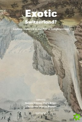 Exotic Switzerland?  Looking Outward in the Age of Enlightenment