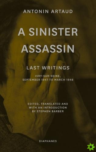 Sinister Assassin  Last Writings, IvrySurSeine, September 1947 to March 1948
