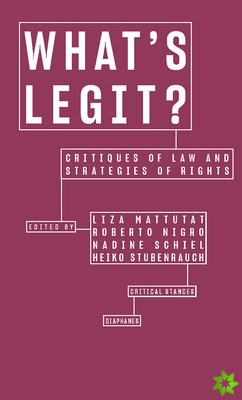 What's Legit?  Critiques of Law and Strategies of  Rights