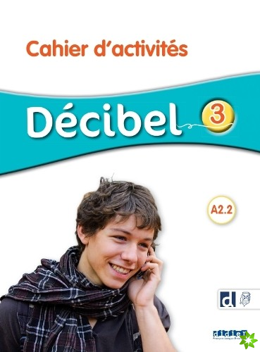 DECIBEL NIVEAU 3 - Cahier d'activites + didierfle.app
