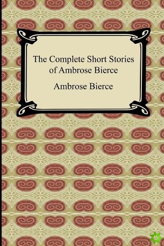 Complete Short Stories of Ambrose Bierce
