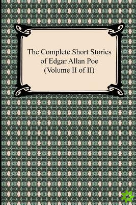 Complete Short Stories of Edgar Allan Poe (Volume II of II)