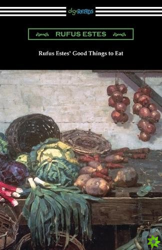 Rufus Estes' Good Things to Eat