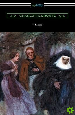 Villette (with an Introduction by Mary Augusta Ward)