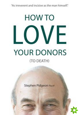 How to Love Your Donors (to Death)