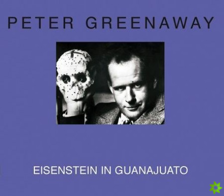 Peter Greenaway - Eisenstein in Guanajuato