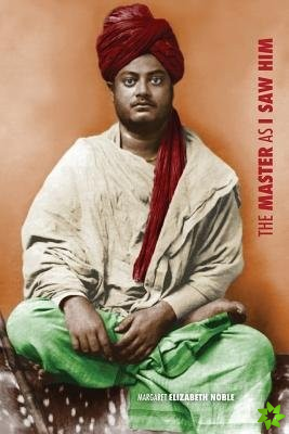 Swami Vivekananda, the Master as I Saw Him