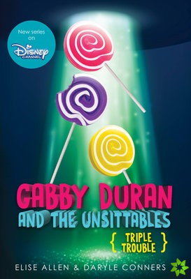 Gabby Duran And The Unsittables: Book 4 Triple Trouble