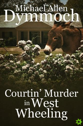 Courtin' Murder in West Wheeling