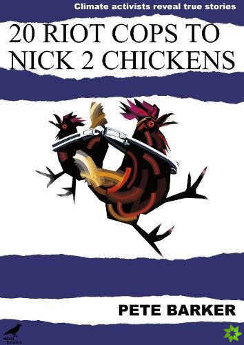 20 Riot Cops to Nick 2 Chickens