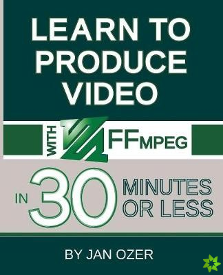 Learn to Produce Videos with FFmpeg