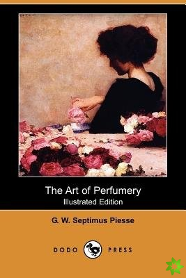 Art of Perfumery (Illustrated Edition) (Dodo Press)