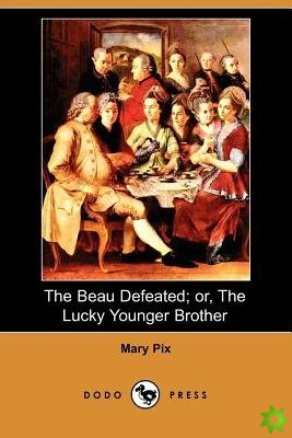 Beau Defeated; Or, the Lucky Younger Brother (Dodo Press)