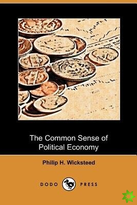 Common Sense of Political Economy (Dodo Press)