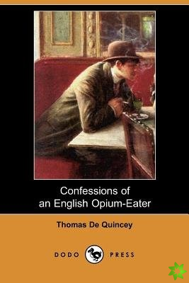 Confessions of an English Opium-Eater (Dodo Press)