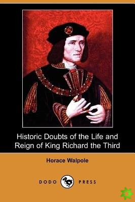 Historic Doubts of the Life and Reign of King Richard the Third (Dodo Press)