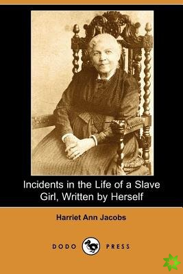 Incidents in the Life of a Slave Girl, Written by Herself (Dodo Press)