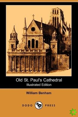 Old St. Paul's Cathedral (Illustrated Edition) (Dodo Press)