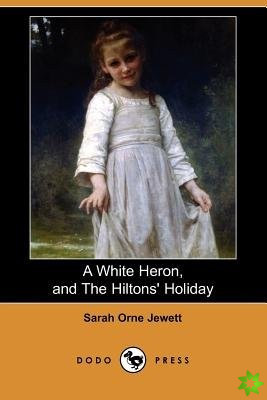White Heron (Story), and the Hiltons' Holiday (Dodo Press)