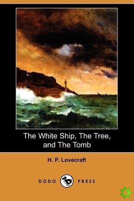 White Ship, the Tree, and the Tomb (Dodo Press)
