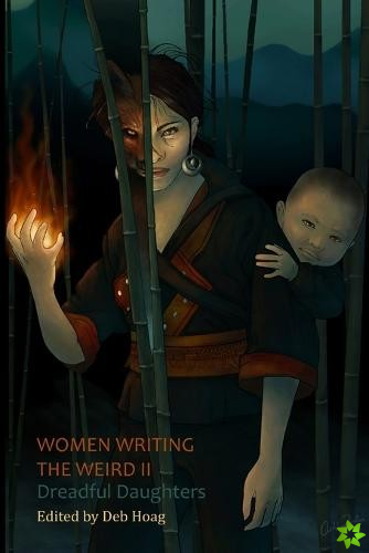 Women Writing the Weird II: Dreadful Daughters