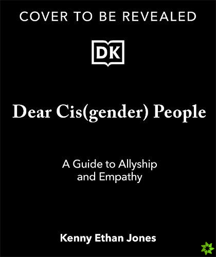 Dear Cisgender People