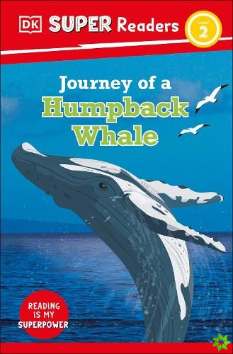 DK Super Readers Level 2 Journey of a Humpback Whale