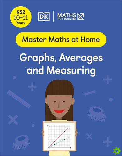 Maths  No Problem! Graphs, Averages and Measuring, Ages 10-11 (Key Stage 2)