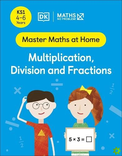 Maths  No Problem! Multiplication, Division and Fractions, Ages 4-6 (Key Stage 1)