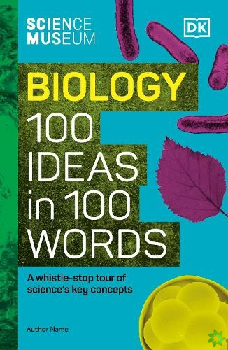 Science Museum Biology 100 Ideas in 100 Words