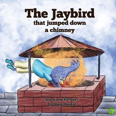 Jaybird That Jumped Down A Chimney