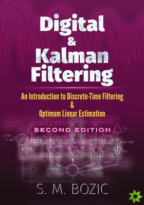 Digital and Kalman Filtering: an Introduction to Discrete-Time Filtering and Optimum Linear Estimation, Second Edition