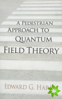 A Pedestrian Approach to Quantum Field Theory