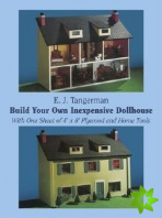 Build Your Own Inexpensive Doll-House with One Sheet of 4' x 8' Plywood and Home Tools