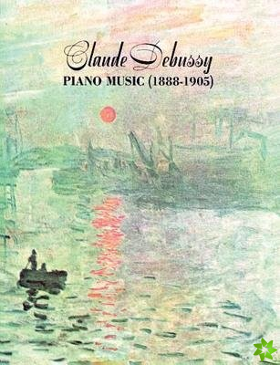 Claude Debussy Piano Music 1888 - 1905