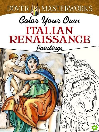 Dover Masterworks: Color Your Own Italian Renaissance Paintings