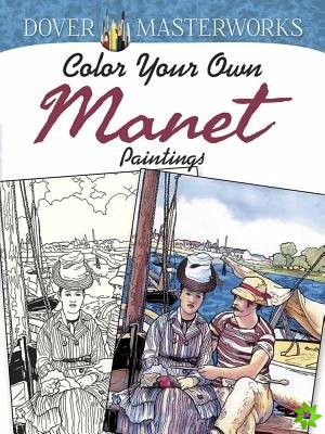 Dover Masterworks: Color Your Own Manet Paintings