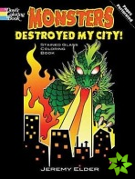 Monsters Destroyed My City! Dover Stained Glass Coloring Book