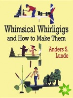 Whimsical Whirligigs and How to Make Them