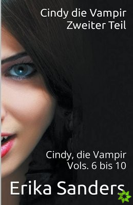 Cindy die Vampir. Zweiter Teil. Cindy die Vampir Vols. 6 bis 10
