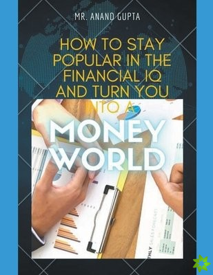 How to Stay Popular in the Financial IQ and Turn You Into a Money World