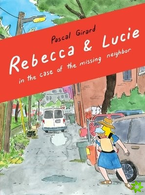 Rebecca & Lucie in the Case of the Missing Neighbor