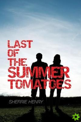 Last of the Summer Tomatoes Volume 1