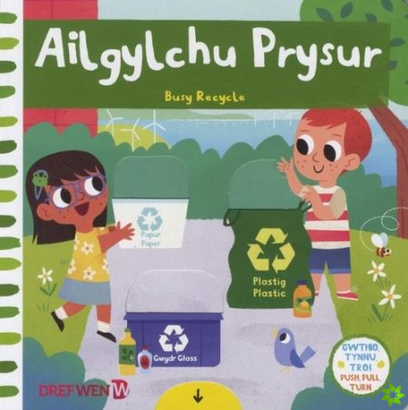 Cyfres Gwthio, Tynnu, Troi: Ailgylchu Prysur / Busy Recycle