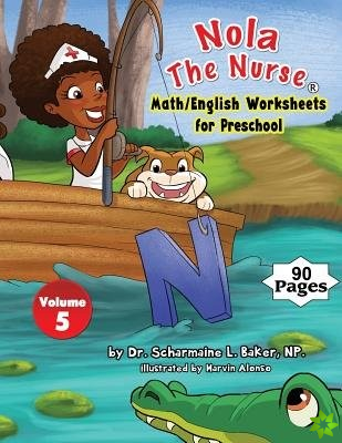 Nola the Nurse(r) Math/English Worksheets for Preschool Vol. 5