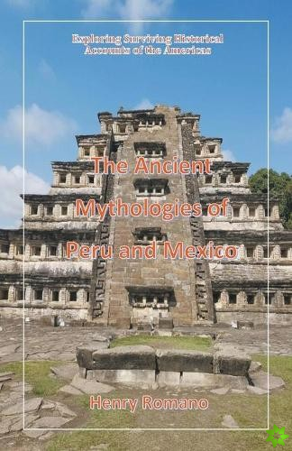 Ancient Mythologies of Peru and Mexico